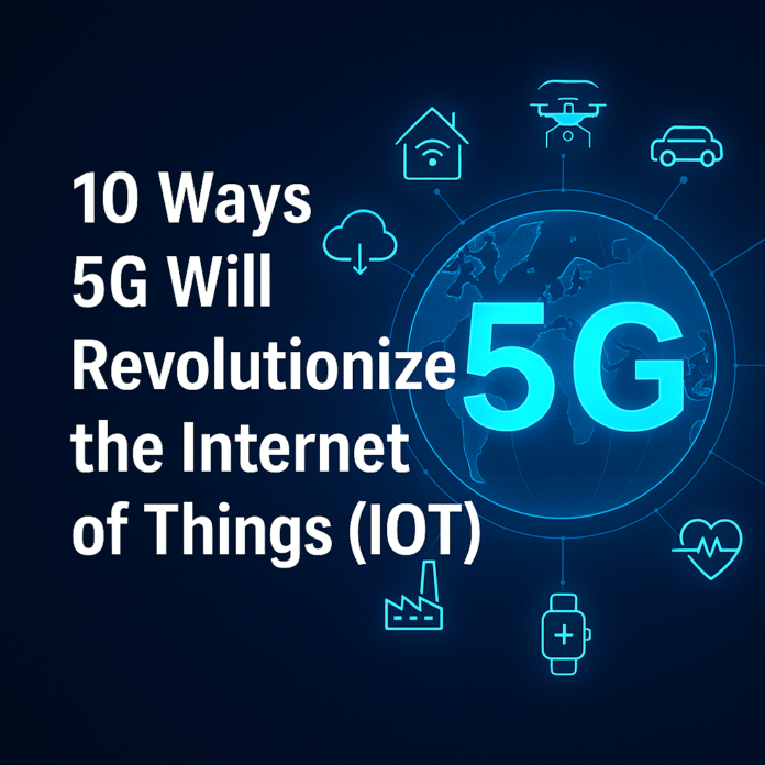 10 Ways 5G Will Revolutionize the Internet of Things (IoT) - The Tech ...