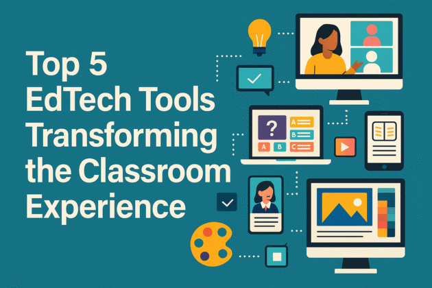 Top 5 EdTech Tools Transforming the Classroom Experience - The Tech Trends