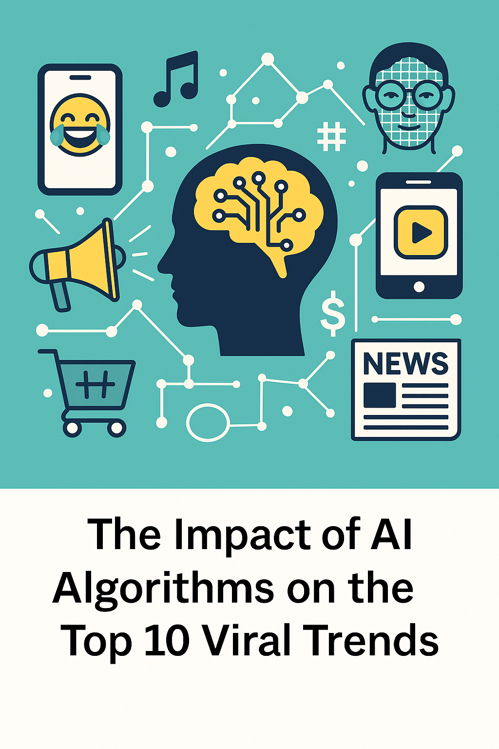 Impact of AI Algorithms on the Top 10 Viral Trends