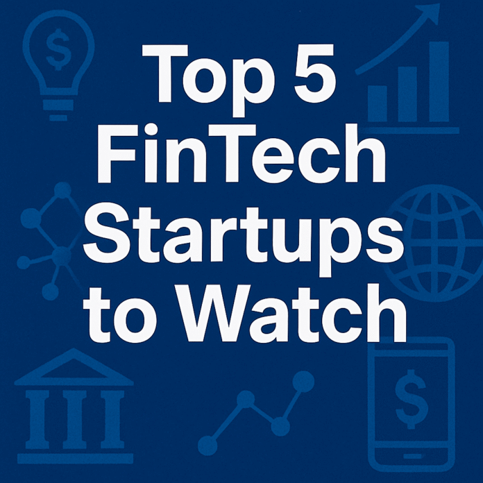 Top 5 FinTech Startups to Watch - The Tech Trends